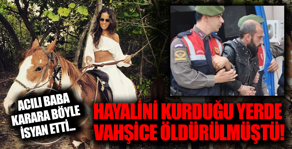 Vahşice öldürülen Fulya Özdemir'in babası karara böyle isyan etti!