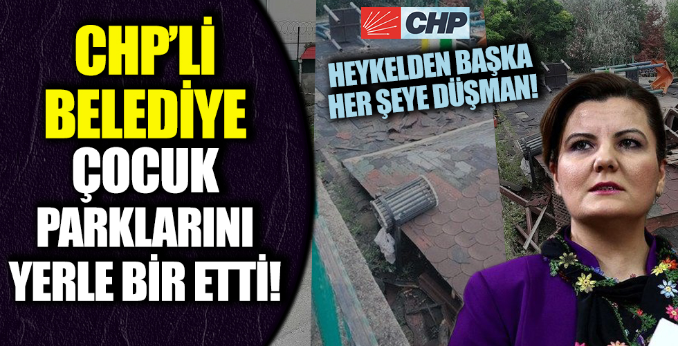 CHP güzel olan her şeye düşman! CHP'li belediye çocuk parklarını yerle bir etti!