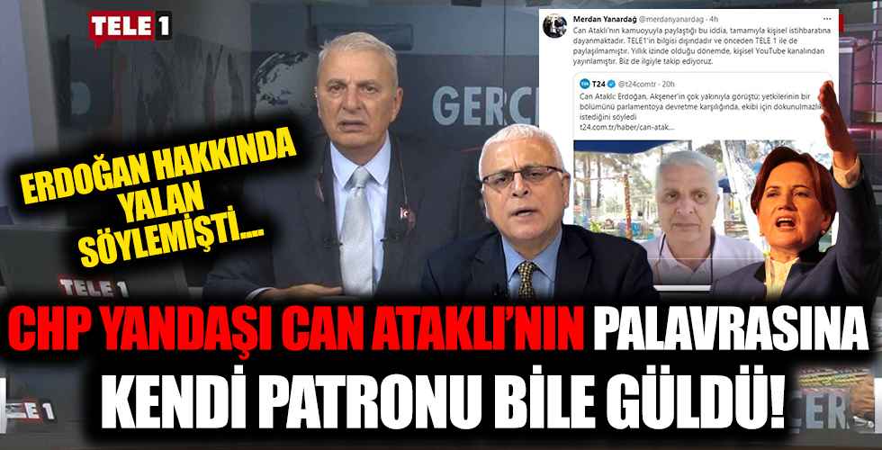 'Erdoğan, Akşener'in çok yakınıyla görüştü' palavrasını ortaya atan Can Ataklı'yı patronu bile kaale almadı!