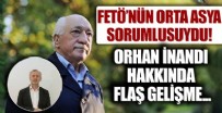 ORHAN İNANDI'YA OPERASYON - FETÖ'nün sözde Orta Asya genel sorumlusuydu! Orhan İnandı hakkında flaş gelişme..