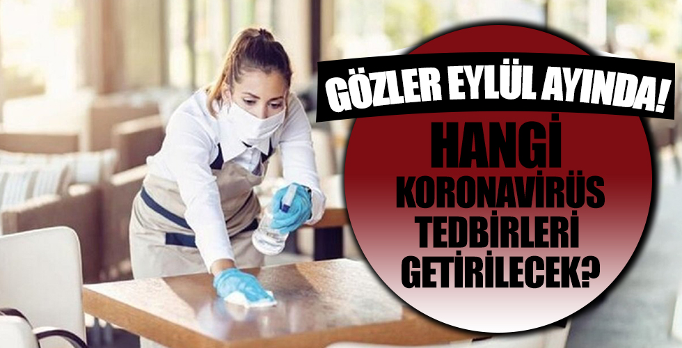 Gözler Eylül ayında! Hangi tedbirler getirilecek?