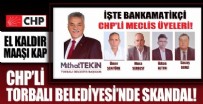 CHP'li Torbalı Belediyesi'nde skandal! Mecliste el kaldır maaşı kap