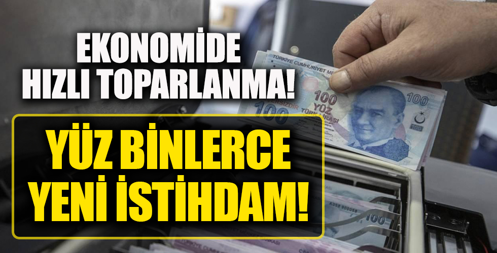 Ekonomide hızlı toparlanma! Pandemiye rağmen yüz binlerce yeni istihdam