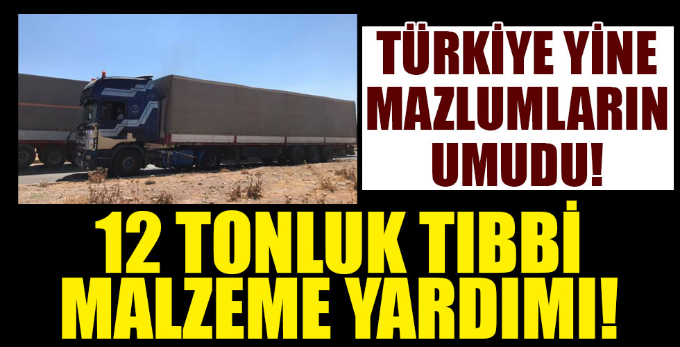 Türkiye’den 12 tonluk tıbbi malzeme yardımı!