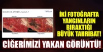 Akdeniz ve Ege'de yanan alanlar uzaydan görüntülendi!