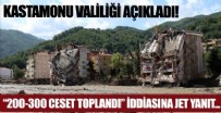 Kastamonu Valiliği açıkladı: '200-300 ceset iddiaları gerçeği yansıtmıyor'