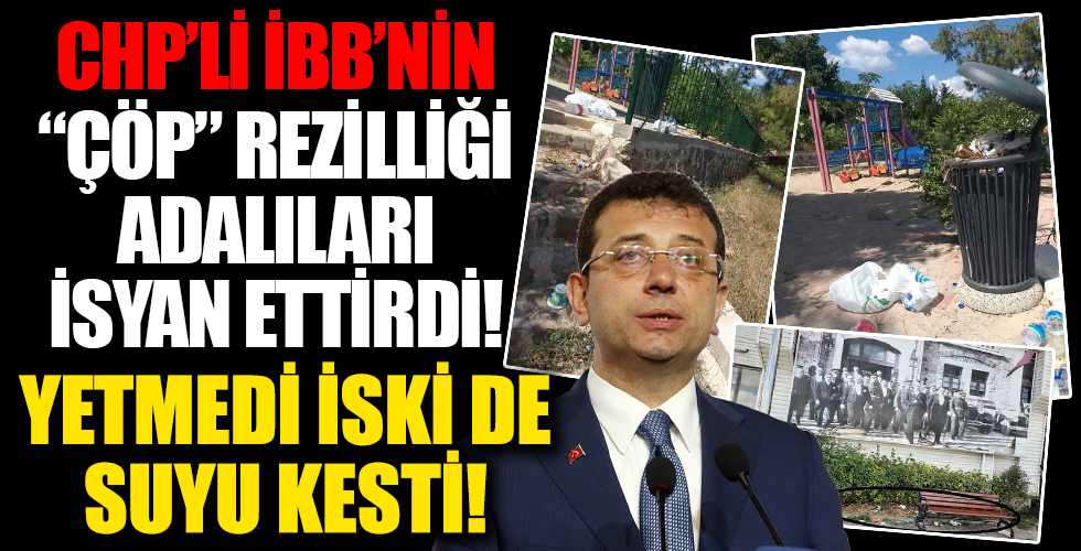 İSKİ Adalar’ın suyun kesti, toplanmayan çöpler Adalıları çıldırttı