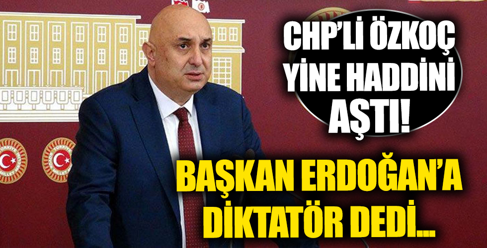CHP'li Engin Özkoç'tan haddi aşan sözler: Türkiye'de bir diktatör var