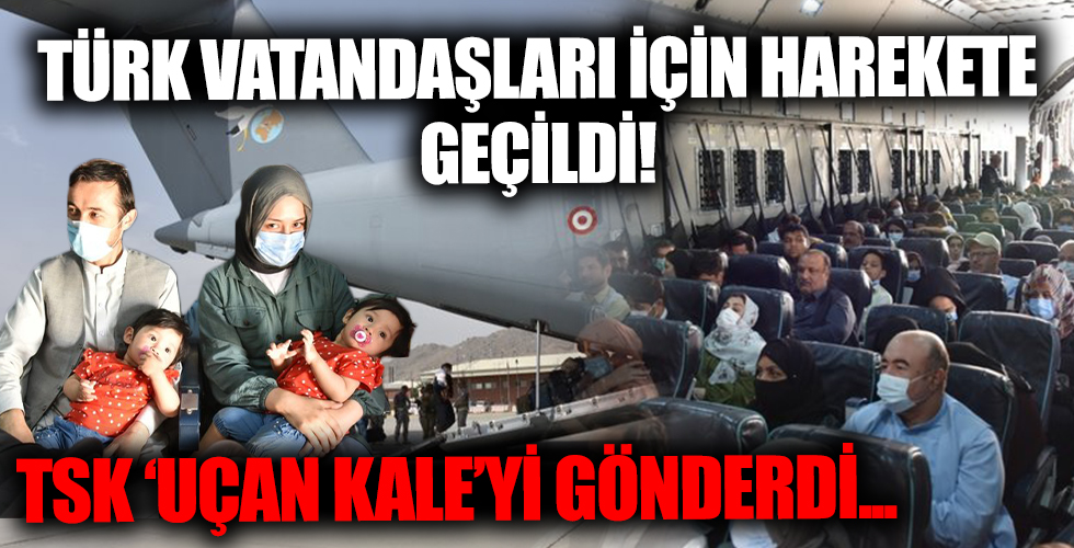 TSK 'uçan kale'yi gönderdi! Afganistan'daki Türk vatandaşları için harekete geçildi