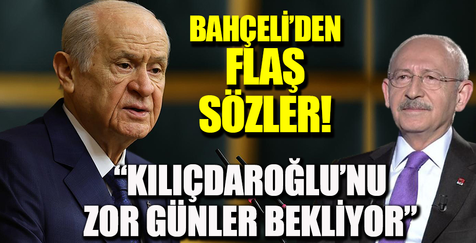 Devlet Bahçeli'den Kılıçdaroğlu'nun adaylık açıklaması ile ilgili flaş sözler!