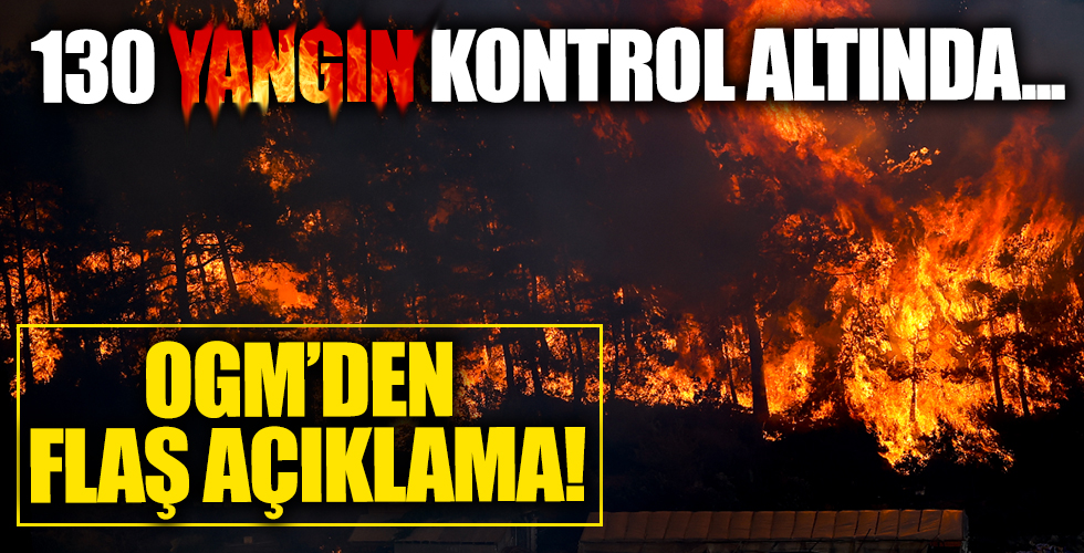 OGM son durumu paylaştı! 130 yangın söndürüldü...