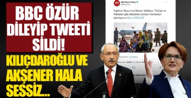 BBC Türkçe özür dileyip paylaşımını sildi! Akşener ve Kılıçdaroğlu özür dileyecek mi?