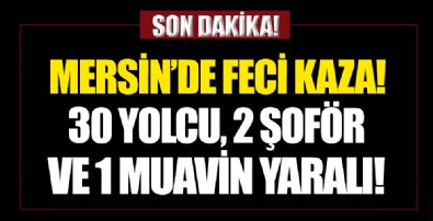 Mersin'de yolcu otobüsü devrildi: 33 yaralı