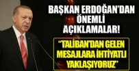 Başkan Erdoğan Ahlat'ta önemli açıklamalar: Taliban'dan gelen mesajlara ihtiyatlı yaklaşıyoruz