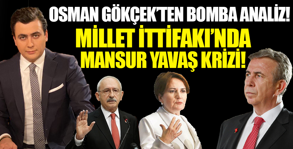 Osman Gökçek'ten bomba analiz; Millet İttifakı çatırdıyor!