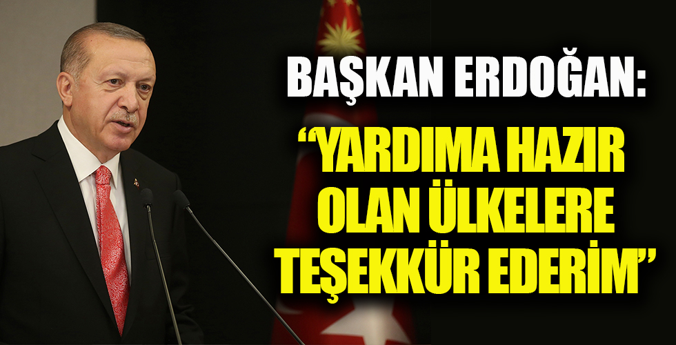 Cumhurbaşkanı Erdoğan: Yangınlarla ilgili yardıma hazır olduğunu bildiren ülkelere teşekkür ederim