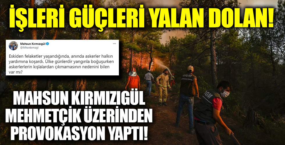 Mahsun Kırmızıgül: Orman yangınlarında askerler neden kışlada