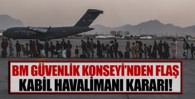 Birleşmiş Milletler Güvenlik Konseyi'nden 'Kabil Havalimanı' kararı