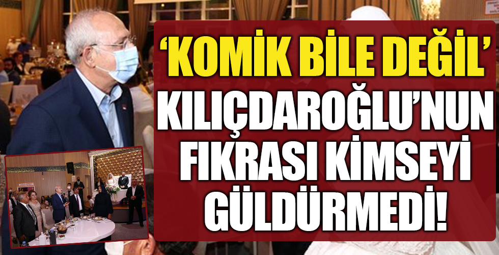 Kemal Kılıçdaroğlu'nun fıkrasına kimse gülmedi