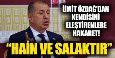 Ümit Özdağ kendisini eleştirenleri 'hain' ve 'salak' ilan etti