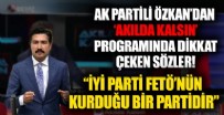 AK Partili Cahit Özkan: İYİ Parti, FETÖ'nün kurduğu bir partidir