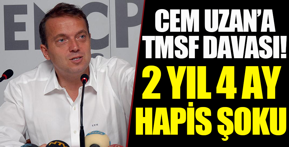 Cem Uzan'a TMSF davası: 2 yıl 4 ay hapis istemi...