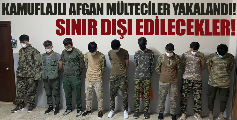 İstanbul'da kamuflajla gezen Afganlar sınır dışı edilecekler!