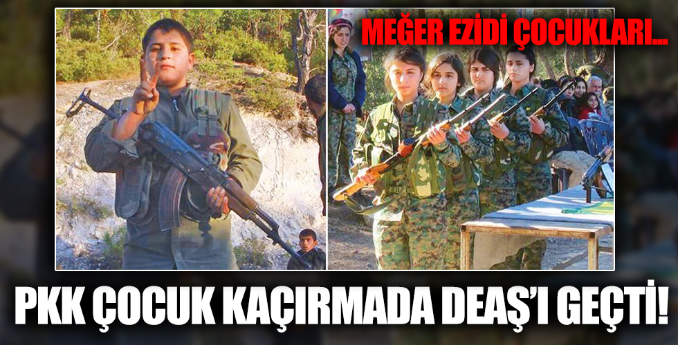 PKK Ezidi azınlığın çocuklarını böyle kaçırmış!
