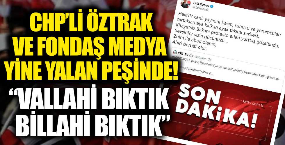 CHP Sözcüsü Faik Öztrak'a tepki: Vallahi bıktık, billahi bıktık bu yalanlarınızdan