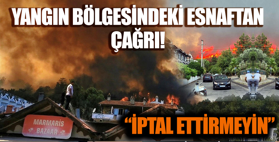 Yangın bölgesindeki esnaftan çağrı! Rezervasyonları iptal etmeyin...