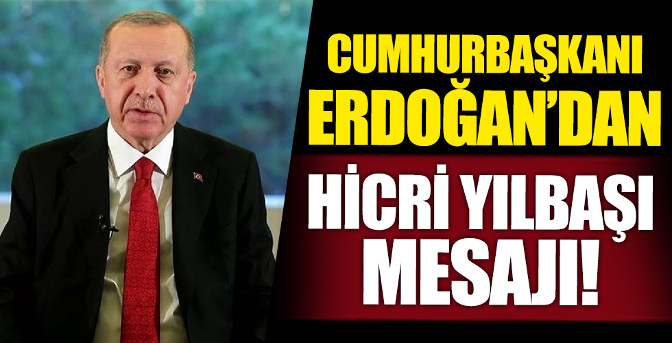 Başkan Erdoğan'dan Hicri yılbaşı mesajı
