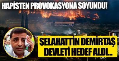 HDP’li Selahattin Demirtaş’tan ‘yangın’ provokasyonu! Devleti hedef aldı…
