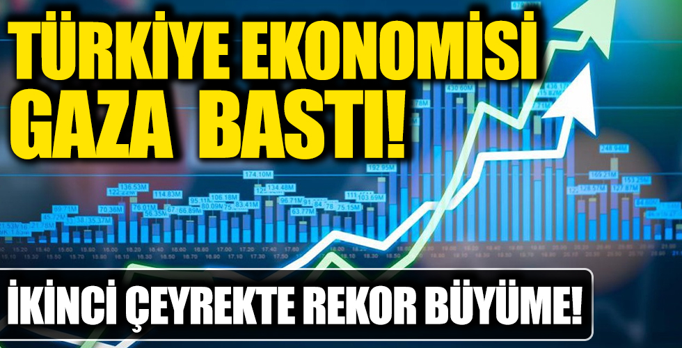 Türkiye ekonomisi büyümede gaza bastı! Rekor geldi