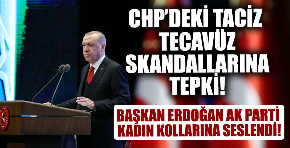 Başkan Erdoğan'dan CHP'deki taciz ve tecavüz skandallarına tepki: Dertleri insan değildir