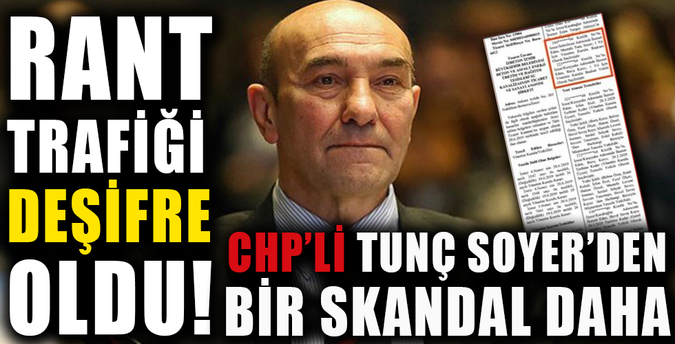 CHP'li Soyer'in akılalmaz rant trafiği: İhaleyi alan da veren de kendisi!