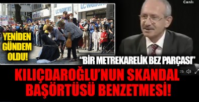 Kılıçdaroğlu'nun skandal 'Başörtüsü' benzetmesi ortaya çıktı: Bir metrekarelik bez parçası