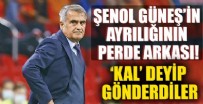 Şenol Güneş'in ayrılığının perde arkası: 'Kal' deyip gönderdiler