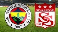 FENERBAHÇE SİVASSPOR MAÇI - Fenerbahçe Sivasspor Maçı Saat Kaçta? Sivasspor Fenerbahçe Maçı Hangi Kanalda? Sivasspor Fenerbahçe Maçı Canlı İzle Link