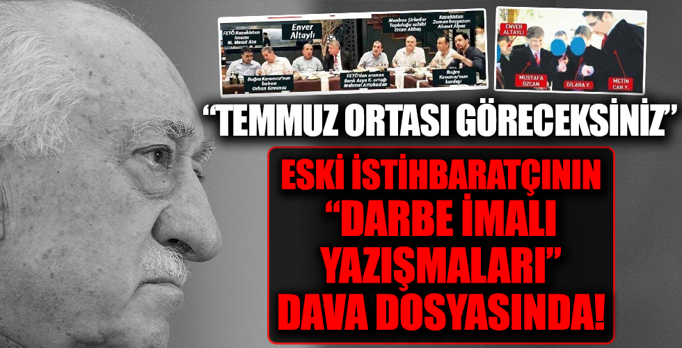 Eski istihbaratçı FETÖ casusu Enver Altaylı'nın damadının 'darbe imalı yazışmaları' dava dosyasına girdi