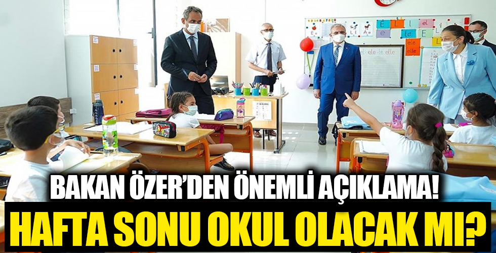 Milli Eğitim Bakanı Mahmut Özer'den son dakika açıklamalar: Hafta sonu eğitim yapılacak mı?