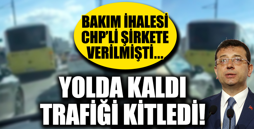 Bakım ihalesi CHP'li şirkete verilmişti! Yolda kaldı trafiği kilitledi!