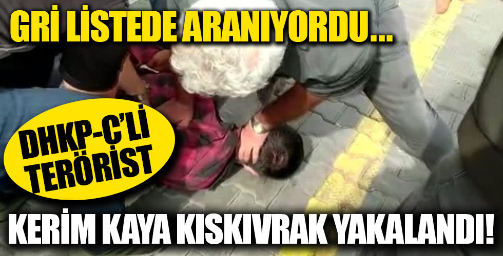 İstanbul'da yakalanan gri listedeki DHKP/C'li terörist Kerim Kaya tutuklandı