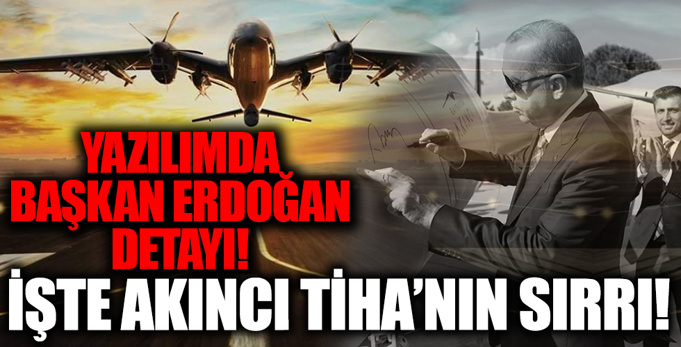 Başkan Erdoğan'ın mesajı Akıncı TİHA'nın yazılımına eklendi! İşte Akıncı'nın sırrı