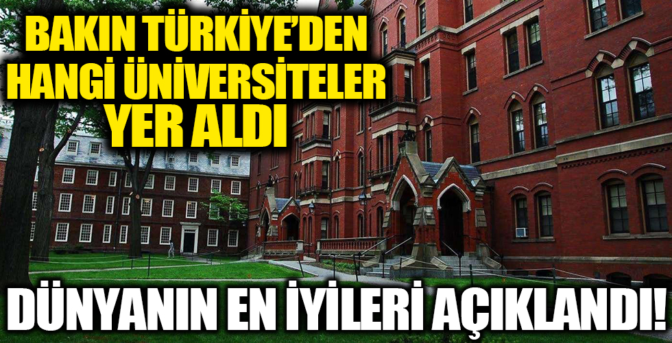 Dünyanın en iyi üniversiteleri listesi açıklandı! Türkiye'nin en iyi üniversiteleri hangisi?