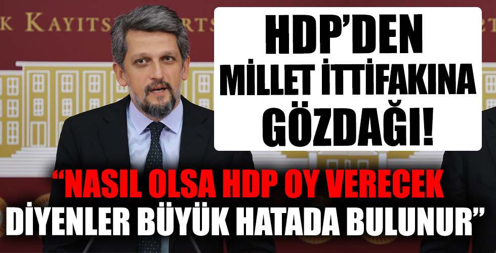 HDP'li Paylan'dan ittifak ortaklarına gözdağı: Millet İttifakı 'Nasıl olsa HDP bize oy verecek' derse çok büyük hatada bulunur