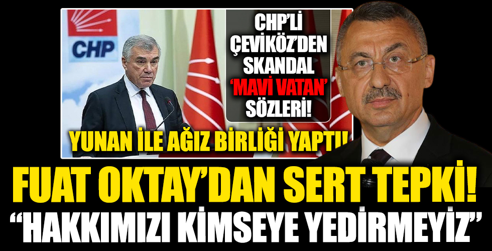 Cumhurbaşkanı Yardımcısı Fuat Oktay'dan CHP'li Çeviköz'e 'Mavi Vatan' tepkisi