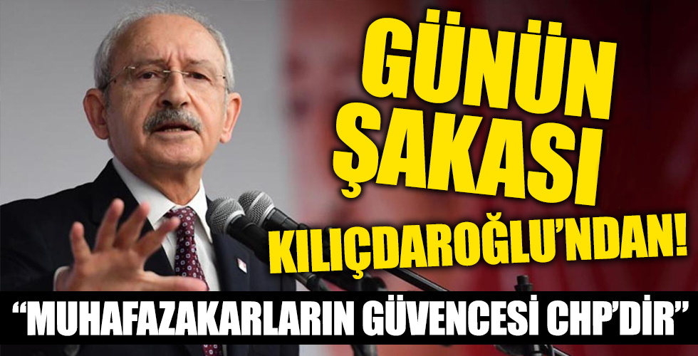 Günün şakası Kılıçdaroğlu'ndan!  'Muhafazakarların güvencesi CHP'dir'