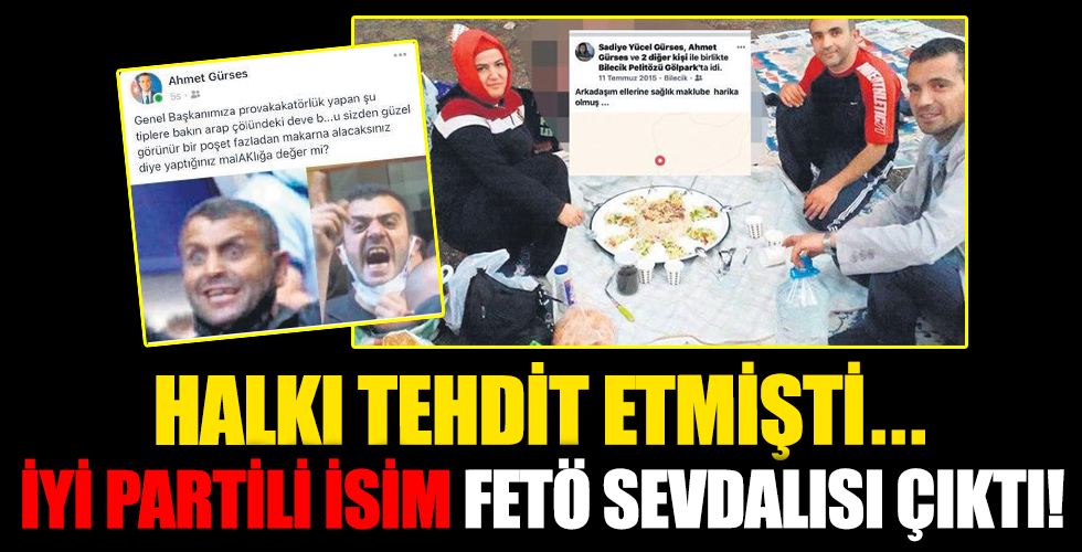 İYİ Partili o isim FETÖ sevdalısı çıktı!