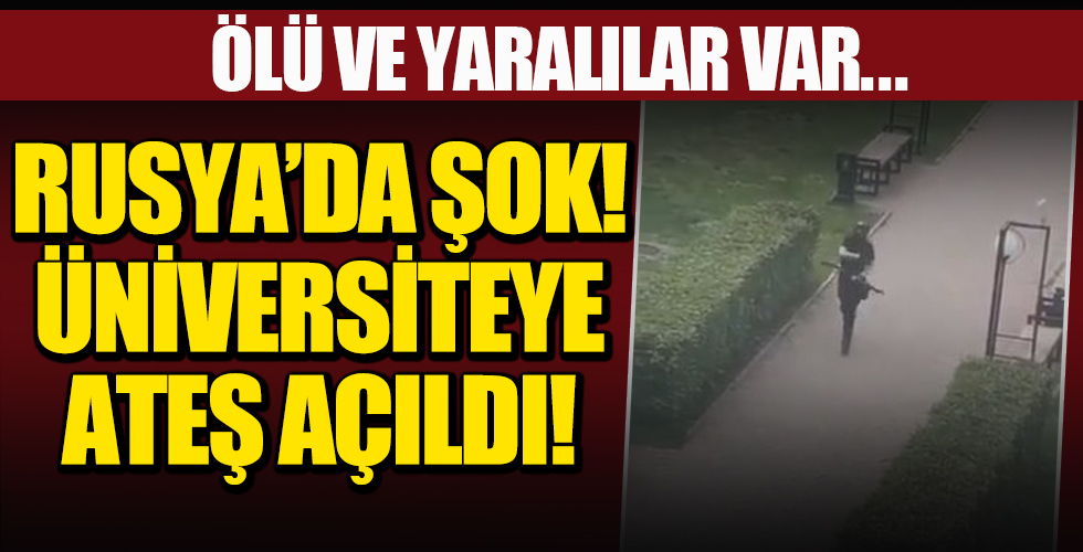 Rusya'da Şok! Üniversiteye Ateş Açıldı! Ölü ve Yaralılar Var...