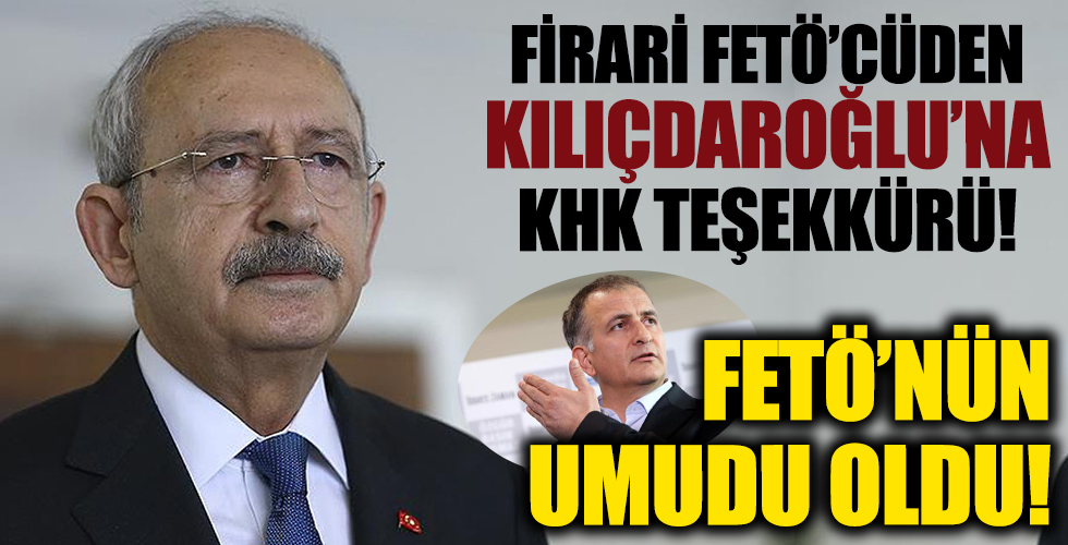Firari FETÖ'cü Ekrem Dumanlı'dan Kılıçdaroğlu'na KHK teşekkürü